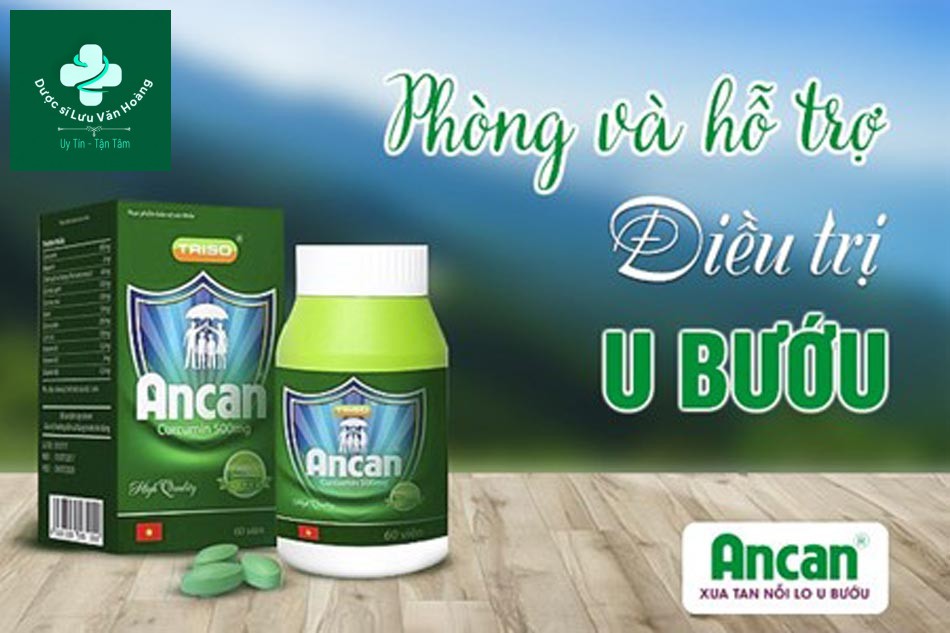 Ancan - sản phẩm hỗ trợ điều trị các bệnh u bướu